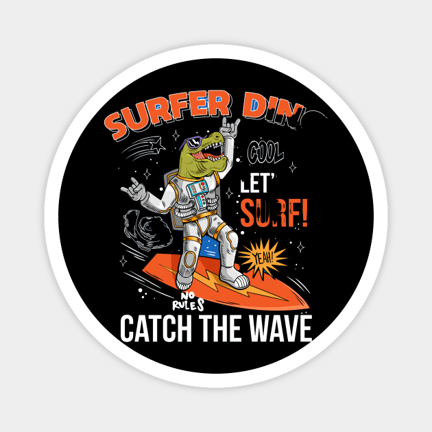 funny cool dude in space suit surfer dino green t rex catch the wave on space surfboard Magnet by chenowethdiliff